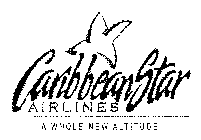 CARIBBEAN STAR AIRLINES A WHOLE NEW ALTITUDE.