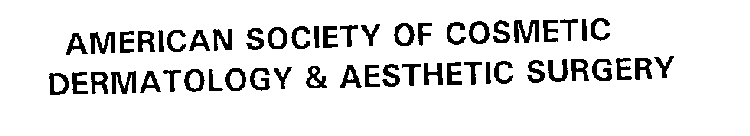 AMERICAN SOCIETY OF COSMETIC DERMATOLOGY & AESTHETIC SURGERY