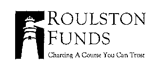 ROULSTON FUNDS CHARTING A COURSE YOU CAN TRUST