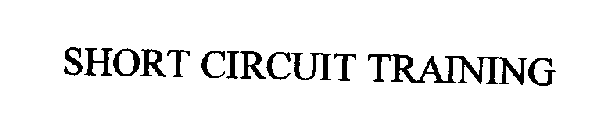 SHORT CIRCUIT TRAINING