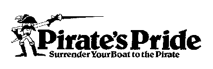 PIRATE'S PRIDE SURRENDER YOUR BOAT TO THE PIRATE