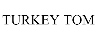 TURKEY TOM