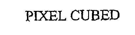 PIXEL CUBED