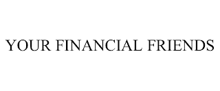 YOUR FINANCIAL FRIENDS