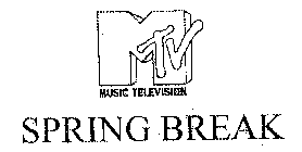 MTV MUSIC TELEVISION SPRING BREAK