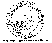 PAPA PEPPERONI'S PIZZA ANY TOPPINGS - ONE LOW PRICE