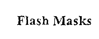 FLASH MASKS