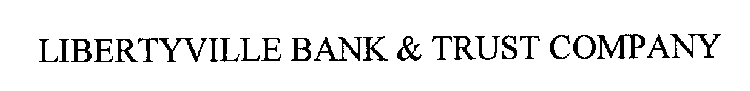 LIBERTYVILLE BANK & TRUST COMPANY