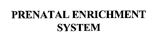 PRENATAL ENRICHMENT SYSTEM