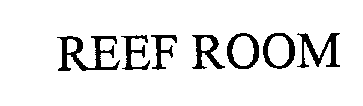 REEF ROOM