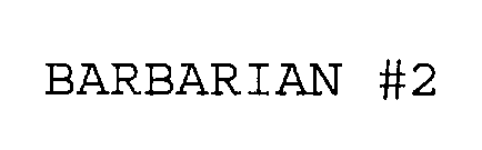 BARBARIAN #2