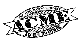 ACME THE ACME DATING COMPANY ACCEPT NO OTHER
