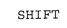 SHIFT