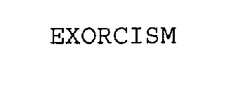 EXORCISM