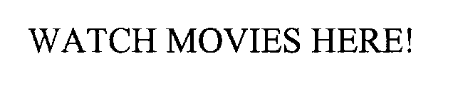 WATCH MOVIES HERE!