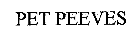 PET PEEVES