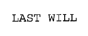 LAST WILL