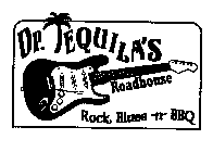 DR. TEQUILA'S ROADHOUSE ROCK, BLUES -N- BBQ