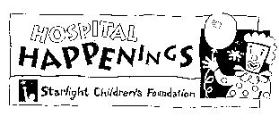 HOSPITAL HAPPENINGS STARLIGHT CHILDREN'S FOUNDATION