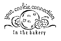 YOUR COOKIE CONNECTION IN THE BAKERY