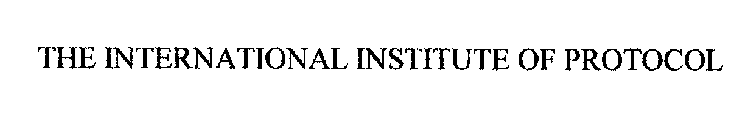 THE INTERNATIONAL INSTITUTE OF PROTOCOL