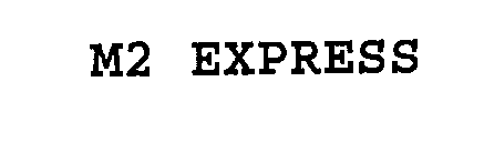 M2 EXPRESS