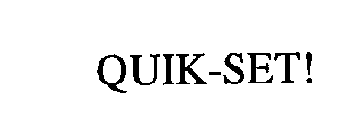 QUIK-SET!