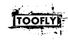 TOOFLY