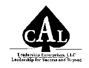 CAL LEADERSHIP ENTERPRISES, LLC LEADERSHIP FOR SUCCESS AND BEYOND