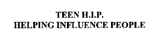 TEEN H.I.P. HELPING INFLUENCE PEOPLE
