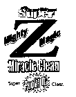 SUPER Z MIGHTY MAGIC MIRACLE CLEAN SUPER POOFFF IT CLEAN