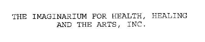THE IMAGINARIUM FOR HEALTH, HEALING ANDTHE ARTS, INC.