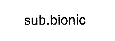 SUB.BIONIC