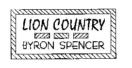 LION COUNTRY BYRON SPENCER