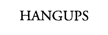 HANGUPS