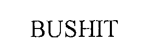 BUSHIT