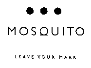 MOSQUITO LEAVE YOUR MARK