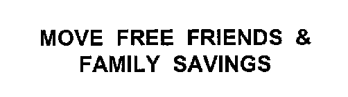 MOVE FREE FRIENDS & FAMILY SAVINGS