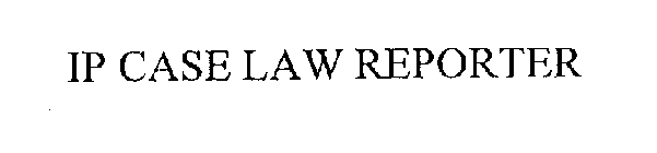 IP CASE LAW REPORTER