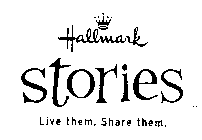 HALLMARK STORIES LIVE THEM. SHARE THEM.