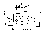 HALLMARK STORIES LIVE THEM. SHARE THEM.
