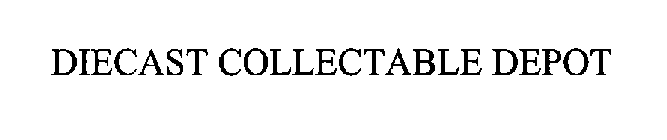 DIECAST COLLECTABLE DEPOT