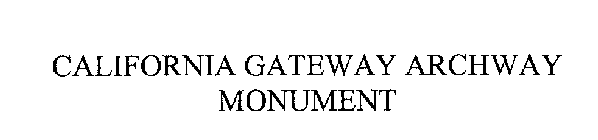 CALIFORNIA GATEWAY ARCHWAY MONUMENT