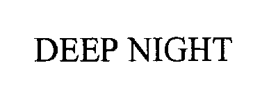 DEEP NIGHT
