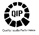 QIP QUALITY I-AUDIO PERFORMANCE