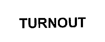 TURNOUT