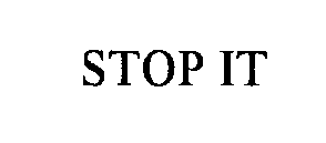STOP IT