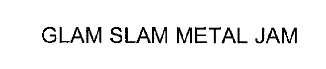 GLAM SLAM METAL JAM