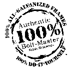 100% ALL-GALVINIZED FRAMES 100%DO-IT-YOURSELF AUTHENTIC 100% BOLT-MASTER STEEL BUILDINGS