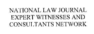 NATIONAL LAW JOURNAL EXPERT WITNESSES AND CONSULTANTS NETWORK